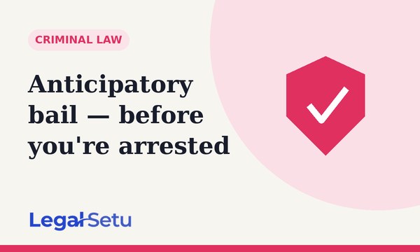 Anticipatory bail in India — how to apply before arrest