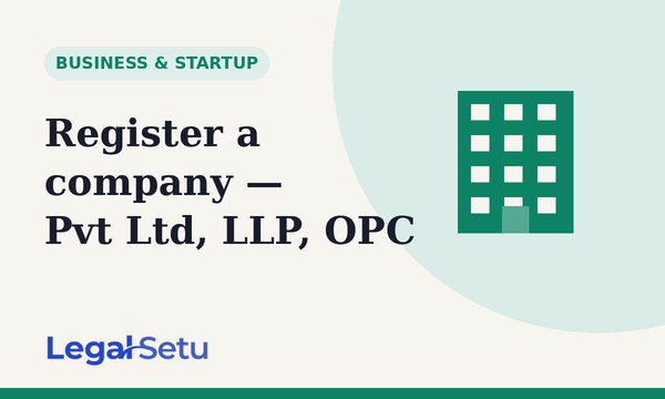How to register a company in India — Pvt Ltd vs LLP vs OPC