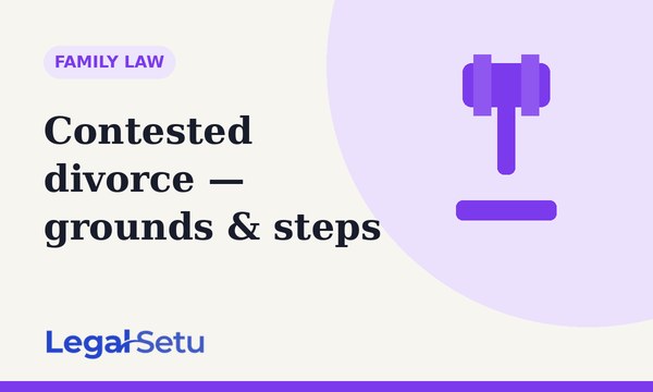 Contested divorce in India — grounds, process and timeline