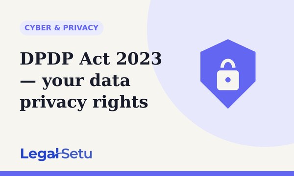 DPDP Act 2023 — your data privacy rights, explained