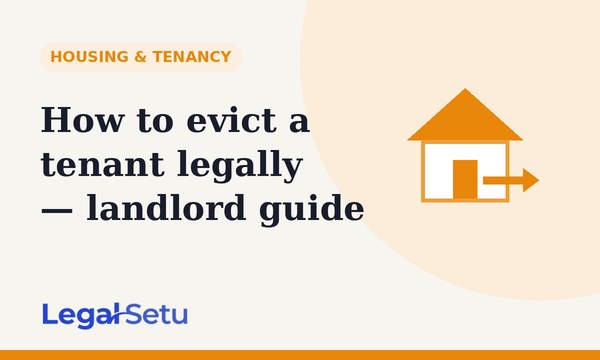 How to evict a tenant legally in India — a landlord's guide