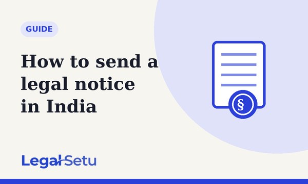 How to send a legal notice in India — format, cost, steps