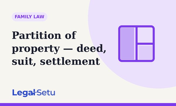 Partition of property — deed, suit or family settlement
