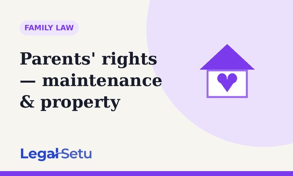 Senior Citizens Act — parents' maintenance and property rights