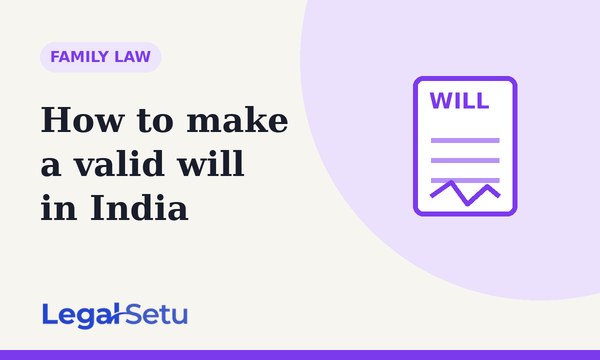 How to make a valid will in India — witnesses, registration
